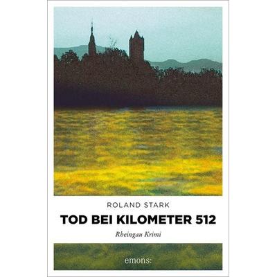 Tod bei Kilometer 512, Taschenbuch von Roland Stark, Emons Verlag, 978-3-89705-490-5