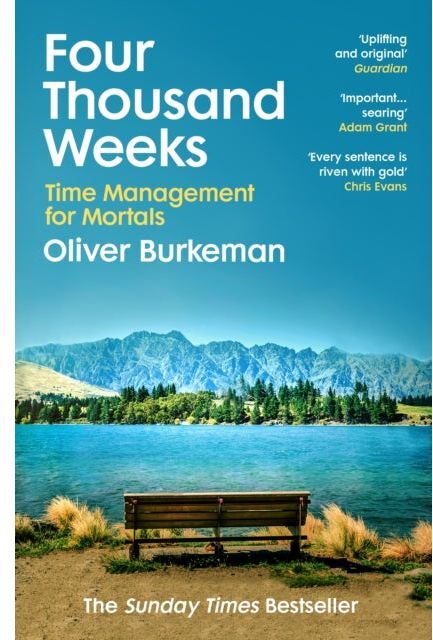 Vintage Four Thousand Weeks: Time Management for Mortals by Oliver Burkeman