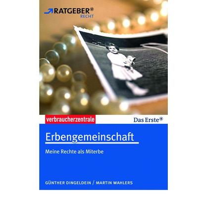 Erbengemeinschaft, Taschenbuch von Günther Dingeldein,Martin Wahlers, Verbraucherzentrale NRW e.V., 978-3-86336-615-5
