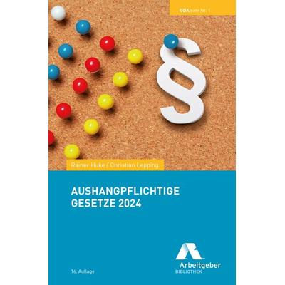 Aushangpflichtige Gesetze 2024, Taschenbuch von , GDA - Gesellschaft für Marketing u. Service der Deutschen Arbeitgeber, 978-3-944997-24-7