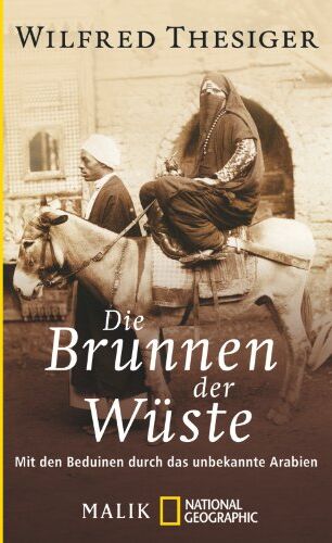 Wilfred Thesiger - Die Brunnen der Wüste: Mit den Beduinen durch das unbekannte Arabien - Preis vom 11.10.2026 03:10:56 h