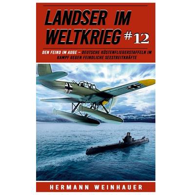 Landser im Weltkrieg 12: Den Feind im Auge, Taschenbuch von Hermann Weinhauer, EK-2 Publishing, 978-3-96403-338-3