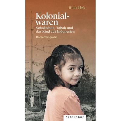 Kolonialwaren, Gebundene Ausgabe von Hilde Link, Zytglogge, 978-3-7296-5201-9