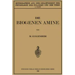 Die Biogenen Amine und Ihre Bedeutung für die Physiologie und Pathologie des Pflanzlichen und T, Fachbücher von Markus Guggenheim