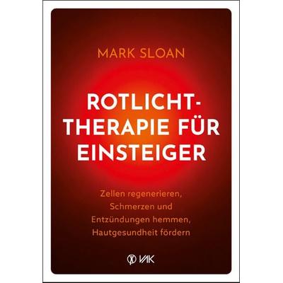 Rotlichttherapie für Einsteiger, Taschenbuch von Mark Sloan, Vak, 978-3-86731-303-2