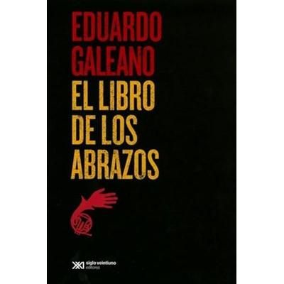 El Libro de Los Abrazos, Taschenbuch von Eduardo Galeano, Siglo XXI Ediciones