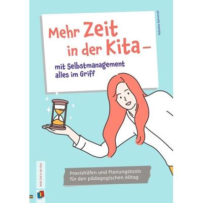 Mehr Zeit in der Kita – mit Selbstmanagement alles im Griff, Geheftet von Rebekka Behrendt, Verlag an der Ruhr, 978-3-8346-4792-4