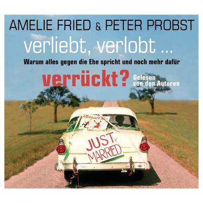 Verliebt, verlobt - verrückt? - Amelie Fried,Peter Probst, Audio, 9783837116205