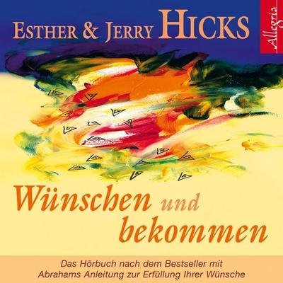 Wünschen und bekommen - Esther Hicks,Jerry Hicks, Audio, 9783844903072