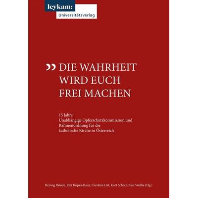 Die Wahrheit wird euch frei machen, Gebundene Ausgabe von , Leykam, 978-3-7011-0601-1