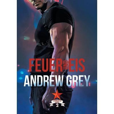 Feuer und Eis, Taschenbuch von Andrew Grey, Running Wild Press, 978-1-64405-124-5