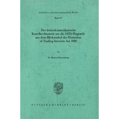 Der britisch-amerikanische Kartellrechtsstreit um die IATA-Flugtarife aus dem Blickwinkel des Protection of Trading Interests Act 1980., Taschenbuch