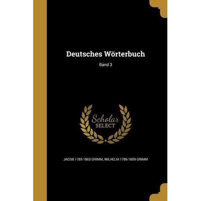 Deutsches Wörterbuch; Band 3, Taschenbuch von Jacob Grimm,Wilhelm Grimm, Creative Media Partners, LLC, 978-1-361-80275-5