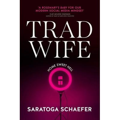 Trad Wife, Gebundene Ausgabe von Saratoga Schaefer, Transworld Publ. Ltd UK, 978-0-85750-941-3