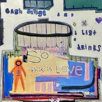 Cash Savage & The Last Drinks: So This Is Love - Cash Savage & The Last Drinks, CD
