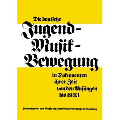 Die deutsche Jugendmusikbewegung in Dokumenten ihrer Zeit -