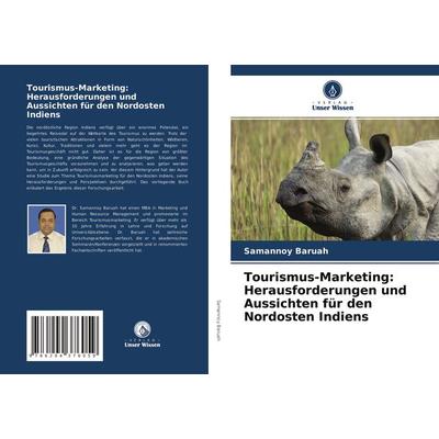 Tourismus-Marketing: Herausforderungen und Aussichten für den Nordosten Indiens, Taschenbuch von Samannoy Baruah, Verlag Unser Wissen,