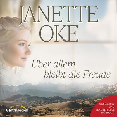 Über allem bleibt die Freude - Janette Oke, Audio, 9783689461096