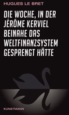 Hugues Le Bret - Die Woche, in der Jérôme Kerviel beinahe das Weltfinanzsystem gesprengt hätte: Ein Insiderbericht - Preis vom 11.10.2026 15:43:13 h