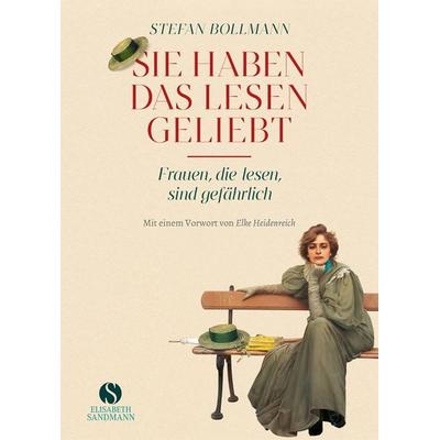Sie haben das Lesen geliebt, Gebundene Ausgabe von Stefan Bollmann, Elisabeth Sandmann Verlag, 978-3-949582-27-1