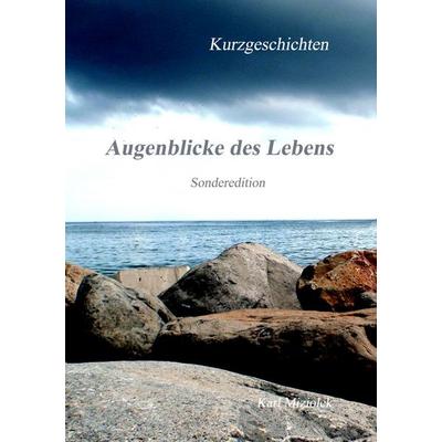 Augenblicke des Lebens, Taschenbuch von Karl Miziolek, BoD – Books on Demand, 978-3-7460-1369-5