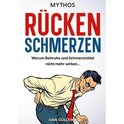 Mythos Rückenschmerzen, Taschenbuch von Ivan Golovko, Ivan Golovko, 978-3-00-075910-9