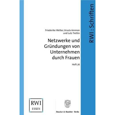 Netzwerke und Gründungen von Unternehmen durch Frauen., Taschenbuch von Friederike Welter,Ursula Ammon,Lutz Trettin, Duncker & Humblot,