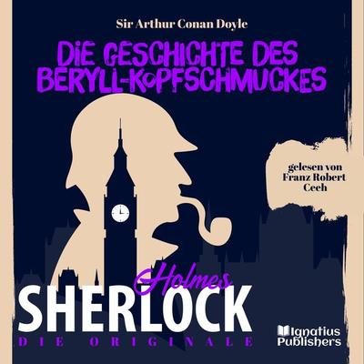 Die Originale: Die Geschichte des Beryll-Kopfschmuckes - Arthur Conan Doyle, Audio, 9783991609469