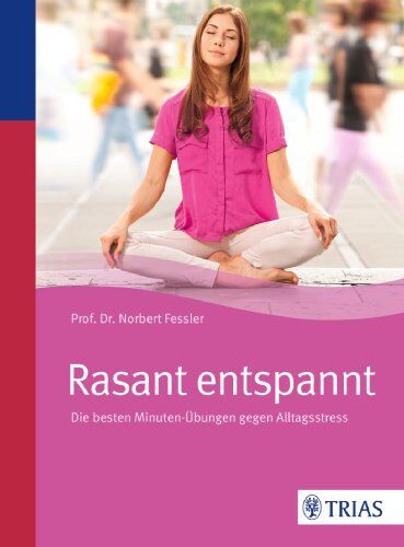 Norbert Fessler - Rasant entspannt: Die besten Minuten-Übungen gegen Alltagsstress - Preis vom 09.10.2026 07:28:09 h