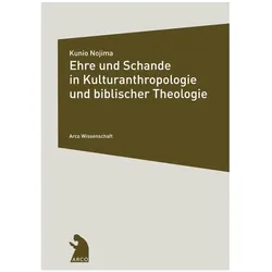 Ehre und Schande in Kulturanthropologie und biblischer Theologie, Fachbücher von Kunio Nojima