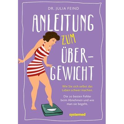 Anleitung zum Übergewicht, Taschenbuch von Julia Feind, Riva, 978-3-95814-078-3