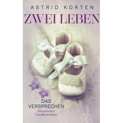 Zwei Leben: Das Versprechen, Taschenbuch von Astrid Korten, BoD – Books on Demand, 978-3-695-14375-7