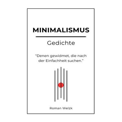 Minimalismus Gedichte, Taschenbuch von Roman Welzk, Epubli, 978-3-7598-3567-3
