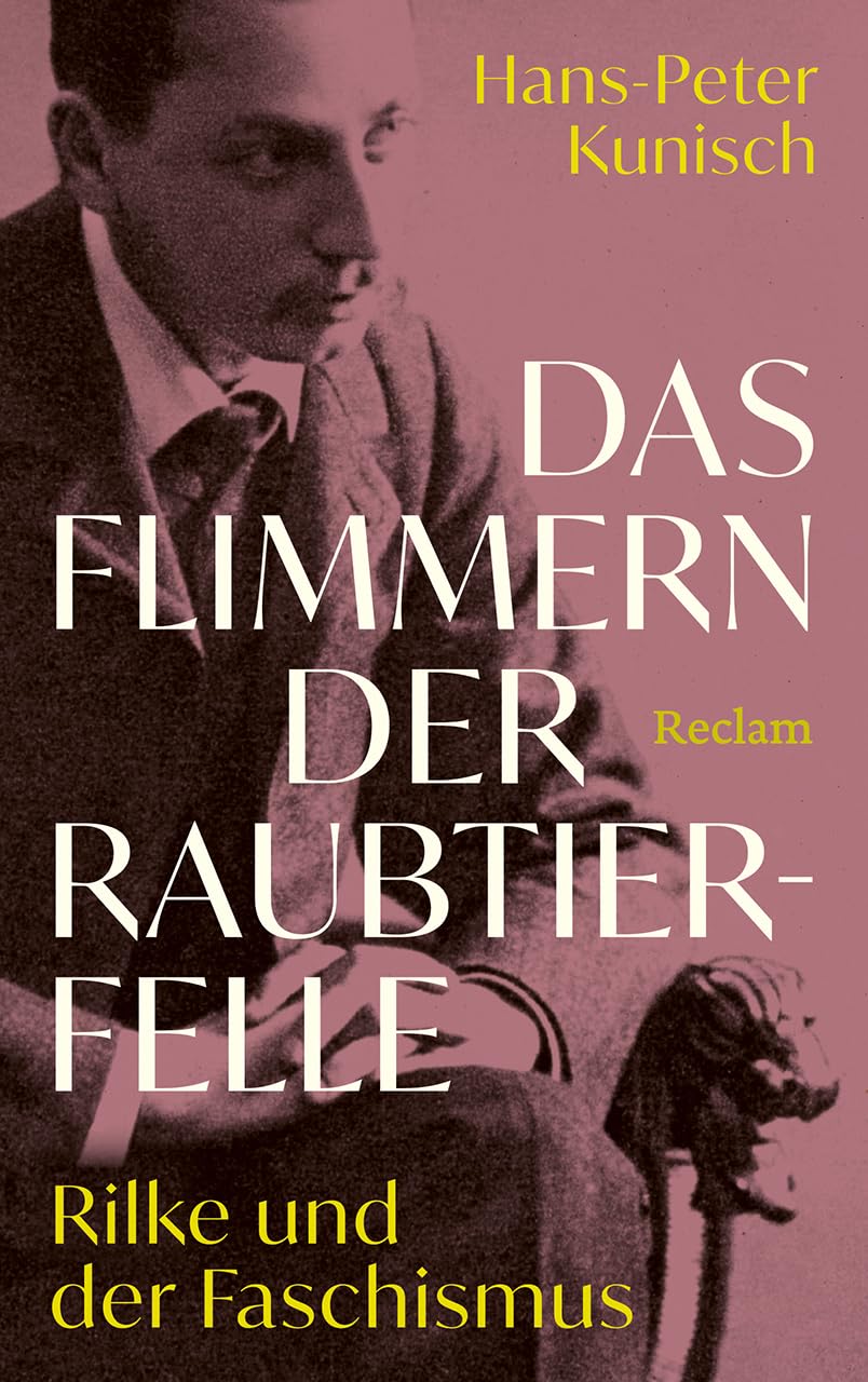 Hans-Peter Kunisch - Das Flimmern der Raubtierfelle. Rilke und der Faschismus: Rainer Maria Rilkes Biografie in neuem Licht - Preis vom 09.10.2026 07:28:09 h