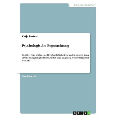 Psychologische Begutachtung, Taschenbuch von Katja Bartels, GRIN, 978-3-389-03668-6