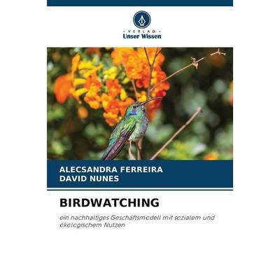 Birdwatching, Taschenbuch von Alecsandra Ferreira,David Nunes, Verlag Unser Wissen, 978-620-9-31145-1