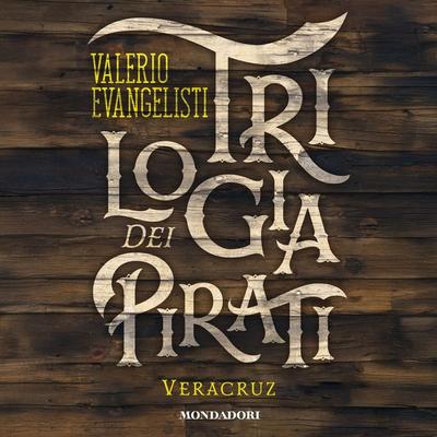 Trilogia dei Pirati - Veracruz - Valerio Evangelisti, Audio, 9788852167379
