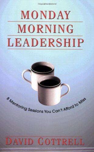 David Cottrell - Monday Morning Leadership: 8 Mentoring Sessions You Can't Afford to Miss - Preis vom 11.10.2026 03:10:56 h