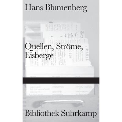 Quellen, Ströme, Eisberge, Gebundene Ausgabe von Hans Blumenberg, Suhrkamp, 978-3-518-22469-4
