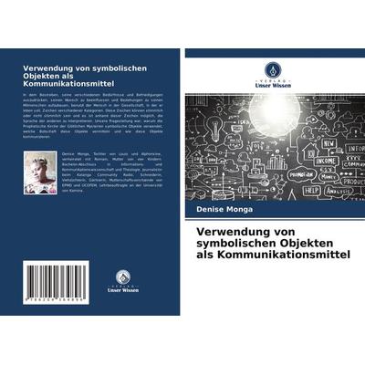 Verwendung von symbolischen Objekten als Kommunikationsmittel, Taschenbuch von Denise Monga,Isaac Mitonga, Verlag Unser Wissen, 978-620-4-36489-6
