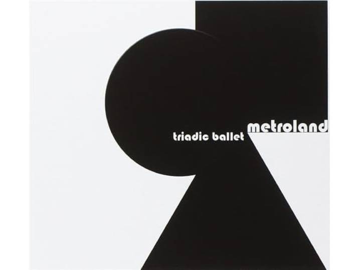 Metroland - Triadic Ballet