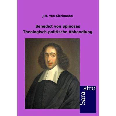 Benedict von Spinozas Theologisch-politische Abhandlung, Taschenbuch von J.H. Kirchmann, Sarastro, 978-3-86471-239-5