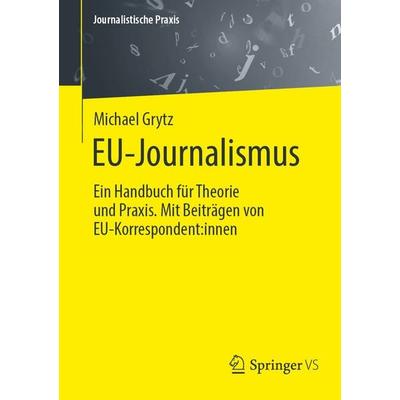EU-Journalismus, Taschenbuch von Michael Grytz, Springer Fachmedien Wiesbaden GmbH, 978-3-658-48279-4