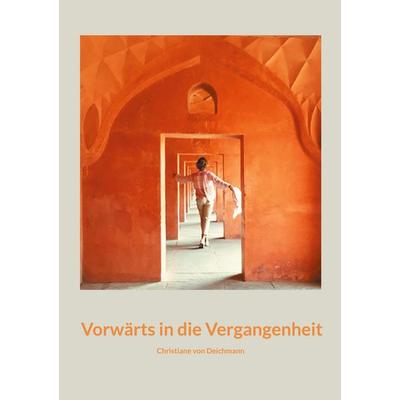 Vorwärts in die Vergangenheit, Taschenbuch von Christiane Deichmann, BoD – Books on Demand, 978-3-7583-1063-8