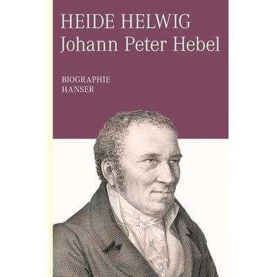 Johann Peter Hebel. Biographie, Gebundene Ausgabe von Heide Helwig, Carl Hanser, 978-3-446-23508-3