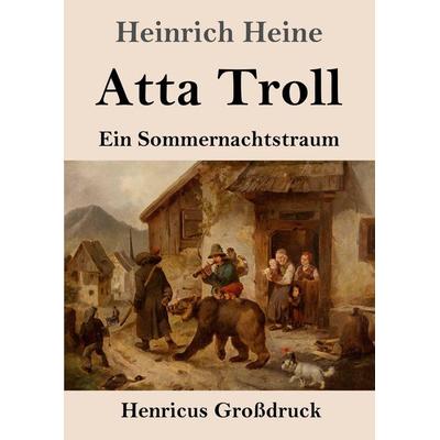 Atta Troll (Großdruck), Taschenbuch von Heinrich Heine, BoD - Books on Demand, 978-3-8478-5782-2