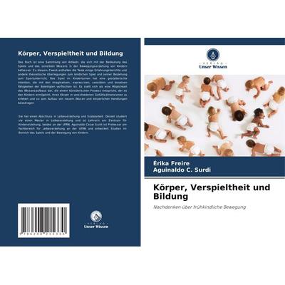 Körper, Verspieltheit und Bildung, Taschenbuch von Érika Freire,Aguinaldo C. Surdi, Verlag Unser Wissen, 978-620-8-21533-0