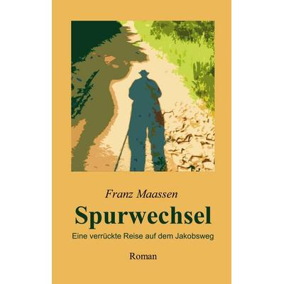Spurwechsel, Taschenbuch von Franz Maassen, BoD – Books on Demand, 978-3-7557-8586-6
