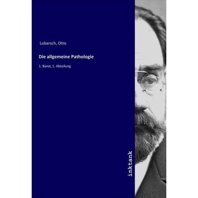 Die allgemeine Pathologie, Taschenbuch von Otto Lubarsch, LAP LAMBERT Academic Publishing, 978-3-7503-1509-9