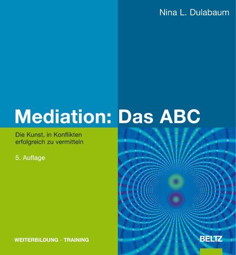 Dulabaum, Nina L. - Mediation: Das ABC: Die Kunst, in Konflikten erfolgreich zu vermitteln (Beltz Weiterbildung) - Preis vom 18.10.2026 19:22:15 h